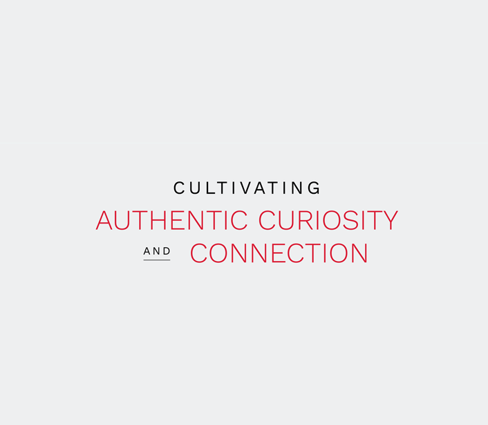 Cultivating Authentic Curiosity and Connection